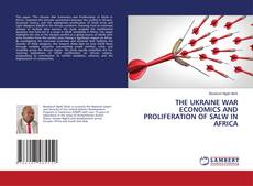 THE UKRAINE WAR ECONOMICS AND PROLIFERATION OF SALW IN AFRICA的封面