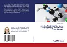 Capa do livro de Stochastic dynamics mass spectrometry of caffeine metabolites 