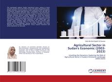 Copertina di Agricultural Sector in Sudan's Economic (2003-2023)