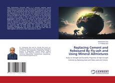 Bookcover of Replacing Cement and Robosand By Fly-ash and Using Mineral Admixtures