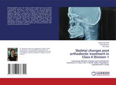 Skeletal changes post orthodontic treatment in Class II Division 1 kitap kapağı