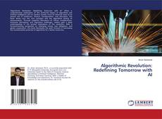 Bookcover of Algorithmic Revolution: Redefining Tomorrow with AI