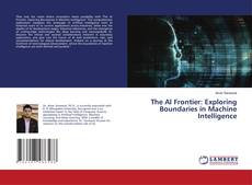 The AI Frontier: Exploring Boundaries in Machine Intelligence kitap kapağı