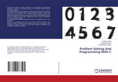 Bookcover of Problem Solving And Programming With C