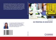 Couverture de 3D PRINTING IN DENTISTRY