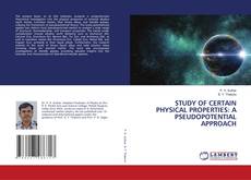 STUDY OF CERTAIN PHYSICAL PROPERTIES: A PSEUDOPOTENTIAL APPROACH kitap kapağı