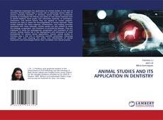 Couverture de ANIMAL STUDIES AND ITS APPLICATION IN DENTISTRY