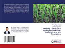 Capa do livro de Boosting Garlic Yield: Growing Conditions, Paclobutrazol and Germplasm 