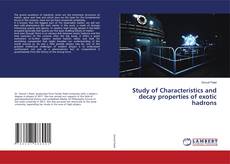 Portada del libro de Study of Characteristics and decay properties of exotic hadrons