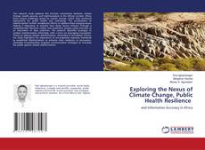 Bookcover of Exploring the Nexus of Climate Change, Public Health Resilience