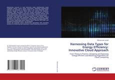 Bookcover of Harnessing Data Types for Energy Efficiency: Innovative Cloud Approach