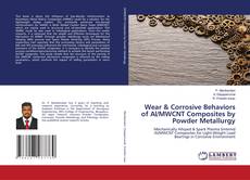 Wear & Corrosive Behaviors of Al/MWCNT Composites by Powder Metallurgy的封面