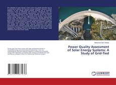 Bookcover of Power Quality Assessment of Solar Energy Systems: A Study of Grid-Tied