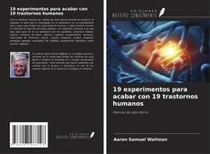 Обложка 19 experimentos para acabar con 19 trastornos humanos