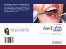 Bookcover of An overview of teeth bleaching and future prospects