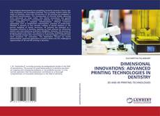 Bookcover of DIMENSIONAL INNOVATIONS: ADVANCED PRINTING TECHNOLOGIES IN DENTISTRY