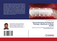 Portada del libro de Revolutionizing Periodontal Therapy: Advances in Bone Grafts