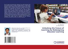 Capa do livro de Unlocking the Future of Learning by Redesigning Educator Learning 