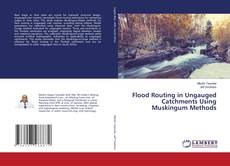 Portada del libro de Flood Routing in Ungauged Catchments Using Muskingum Methods