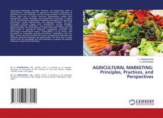 Portada del libro de AGRICULTURAL MARKETING: Principles, Practices, and Perspectives