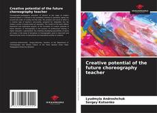Creative potential of the future choreography teacher kitap kapağı