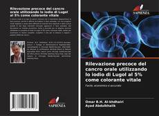 Bookcover of Rilevazione precoce del cancro orale utilizzando lo iodio di Lugol al 5% come colorante vitale