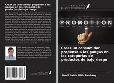 Bookcover of Crear un consumidor propenso a las gangas en las categorías de productos de bajo riesgo
