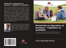 Recherche en éducation et jeunesse : l'agitation au quotidien的封面