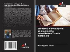 Bookcover of Economia e sviluppo di un giacimento petrolifero offshore marginale