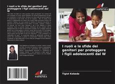 Capa do livro de I ruoli e le sfide dei genitori per proteggere i figli adolescenti dal W 