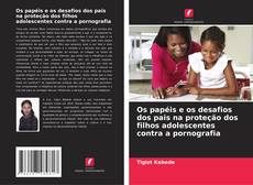 Copertina di Os papéis e os desafios dos pais na proteção dos filhos adolescentes contra a pornografia
