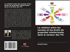 Buchcover von La relation entre les normes et les droits de propriété intellectuelle dans le secteur des TIC