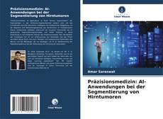 Bookcover of Präzisionsmedizin: AI-Anwendungen bei der Segmentierung von Hirntumoren