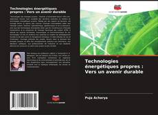 Bookcover of Technologies énergétiques propres : Vers un avenir durable