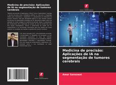 Capa do livro de Medicina de precisão: Aplicações de IA na segmentação de tumores cerebrais 