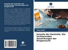 Bookcover of Jenseits der Kontrolle: Die verheerenden Auswirkungen der Drogensucht
