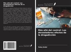 Bookcover of Más allá del control: Los devastadores efectos de la drogadicción