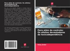 Capa do livro de Para além do controlo: Os efeitos devastadores da toxicodependência 