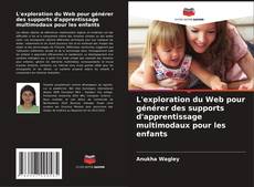 Capa do livro de L'exploration du Web pour générer des supports d'apprentissage multimodaux pour les enfants 