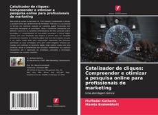 Catalisador de cliques: Compreender e otimizar a pesquisa online para profissionais de marketing kitap kapağı