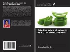 Buchcover von Estudios sobre el extracto de BUTEA MONOSPERMA
