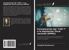Обложка Incorporación del "CAD 7" a la legislación fiscal nacional (DPMG)