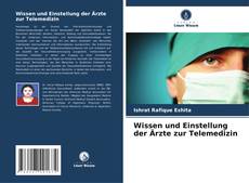 Bookcover of Wissen und Einstellung der Ärzte zur Telemedizin