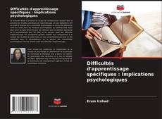 Capa do livro de Difficultés d'apprentissage spécifiques : Implications psychologiques 