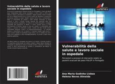 Bookcover of Vulnerabilità della salute e lavoro sociale in ospedale