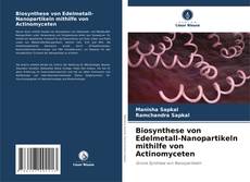 Biosynthese von Edelmetall-Nanopartikeln mithilfe von Actinomyceten kitap kapağı