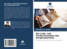 Bookcover of Die Lade- und Fördersimulation des Bergbaubetriebs