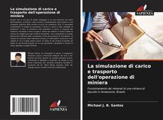 Bookcover of La simulazione di carico e trasporto dell'operazione di miniera