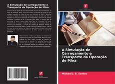 Copertina di A Simulação de Carregamento e Transporte da Operação de Mina