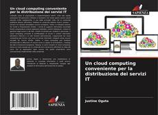 Portada del libro de Un cloud computing conveniente per la distribuzione dei servizi IT